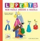Orianne Lallemand, Éléonore Thuillier - Lupetto non vuole andare a scuola. Amico lupo