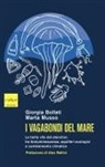 Giorgia Bollati, Marta Musso - I vagabondi del mare. Le tante vite del plancton, tra bioluminescenza, equilibri ecologici e cambiamento climatico