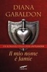 Diana Gabaldon - Il mio nome è Jamie. Outlander