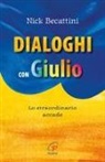 Nick Becattini - Dialoghi con Giulio. Lo straordinario accade