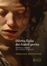 Pasquale Montesano - Diletta figlia dai fratell perìta. Isabella Morra tra sogno e realtà