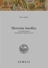 Paolo Trichilo - Slovenia insolita. Una guida italiana al patrimonio culturale sloveno
