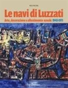 Paolo Piccione - Le navi di Luzzati. Arte, decorazione e allestimento navale 1948-1971