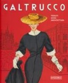 Alessandra Coppa, Enrica Morini, Margherita Rosina - Galtrucco. Tessuti, moda, architettura