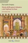 Parvaneh Orujnia - Storia della gnosi islamica e del sufismo in Iran. Gli ordini sufi