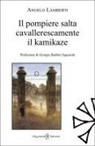 Angelo Lamberti - Il pompiere salta cavallerescamente il kamikaze