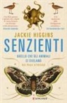 JACKIE HIGGINS - Senzienti. Quello che gli animali ci svelano di noi stessi