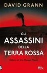 David Grann - Gli assassini della Terra Rossa. Killers of the Flower Moon