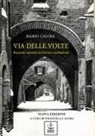 Mario Calura - Via delle Volte. Ricerche storiche su Ferrara medioevale