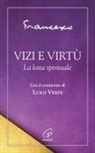Francesco - Vizi e virtù. La lotta spirituale
