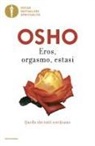 Osho - Eros, orgasmo, estasi. Quello che tutti cerchiamo