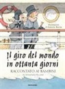 Annamaria Piccione, Francesc Rovira - Il giro del mondo in ottanta giorni raccontato ai bambini