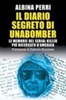 Albina Perri - Il diario segreto di Unabomber. Le memorie del serial killer più ricercato d'America