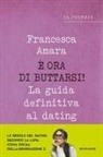 Francesca Amara - È ora di buttarsi! La guida definitiva al dating. Il journal
