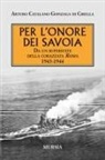Arturo Catalano Gonzaga Di Cirella - Per l'onore dei Savoia. Da un superstite della corazzata Roma 1943-1944