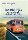 Luigi Battaglini - In corriera sulle strade della Daunia. Storia dei servizi automobilistici di Capitanata