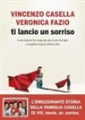 Vincenzo Casella, Maria Veronica Fazio - Ti lancio un sorriso. Come Gabriel ha insegnato alla nostra famiglia a scegliere la gioia nell'oscurità