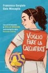 Francesca Maria Gargiulo, Gaia Missaglia - Voglio fare la calciatrice