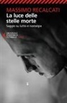 Massimo Recalcati - La luce delle stelle morte. Saggio su lutto e nostalgia
