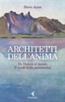 Steve Ayan - Architetti dell'anima. Da Vienna al mondo. Il secolo della psicoanalisi