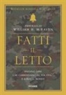 William H. McRaven - Fatti il letto. Piccole cose che cambieranno la tua vita... e forse il mondo