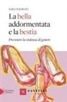Sara Solbiati - La bella addormentata e la bestia. Prevenire la violenza di genere