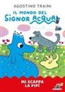 Agostino Traini - Mi scappa la pipì. Signor Acqua