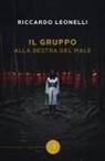 Riccardo Leonelli - Il gruppo. Alla destra del male