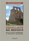 Paolo Rosario Cristofaro - Squillace nel Medioevo. Dalla contea normanna al principato aragonese