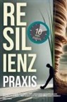 Konrad Eisenberg - Resilienz Praxis: Wie Du mit nur zehn Minuten täglich Stress, Sorgen & Ängste einfach an dir abprallen lässt,