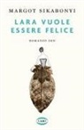 Margot Sikabonyi - Lara vuole essere felice