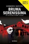 Umberto Montin - Bruma serenissima. Un cacciatore d'ombre a Venezia