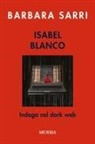 Barbara Sarri - Isabel Blanco indaga nel dark web