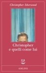 Christopher Isherwood - Christopher e quelli come lui