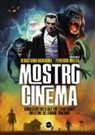 Sebastiano Barcaroli, Federico Milella - Mostro cinema. Guida illustrata alle più terrificanti creature del grande schermo