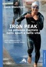 Luca Stanchieri - Iron peak. La potenza mentale nello sport e nella vita