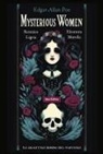 Edgar  Allan Poe, Harry Clarke, Arthur Rackham - Mysterious women. Berenice, Ligeia, Eleonora, Morella: le quattro donne del mistero. Testo inglese a fronte