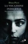 Dino Pirri - La vocazione indecente. Osea, la prostituta e la Chiesa morente