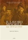Alberto Coco, Elisa Maccioni, Lorenzo Panelli, Mario Parlanti, Alberto Tampellini - Il lavoro minorile dal 1870 al 1930. Sguardi sulla Valdinievole