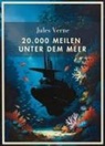 Jules Verne - Jules Verne: 20.000 Meilen unter dem Meer. Vollständige Neuausgabe