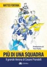 Matteo Fontana - Più di una squadra. Il grande Verona di Cesare Prandelli