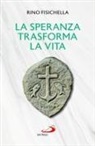 Rino Fisichella - La speranza trasforma la vita