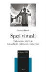 Fabrizia Bandi - Spazi virtuali. Esplorazioni estetiche tra ambienti elettronici e immersivi