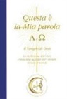 Gabriele - Questa è la mia parola. Alfa e Omega. Il Vangelo di Gesù. La rivelazione del Cristo conosciuta ormai dai veri cristiani in tutto il mondo