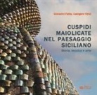 Giovanni Fatta, Calogero Vinci - Cuspidi maiolicate nel paesaggio siciliano. Storia, tecnica e arte