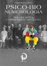 Piergiorgio Carlini - Psico-bio-numerologia. Per una nuova comprensione della vita