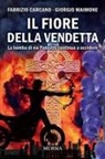 Fabrizio Carcano, Giorgio Maimone - Il fiore della vendetta. La bomba di via Palestro continua ad uccidere