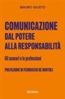 Mauro Giusto - Comunicazione: dal potere alla responsabilità. Gli scenari e le professioni