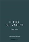 Franc Arleo - Il dio selvatico