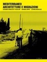 Luciana Macaluso, Adriana Sarro, Giovanni Francesco Tuzzolino - Mediterraneo architetture e migrazioni